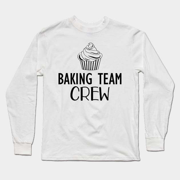 Baking Team Crew Long Sleeve T-Shirt by KC Happy Shop